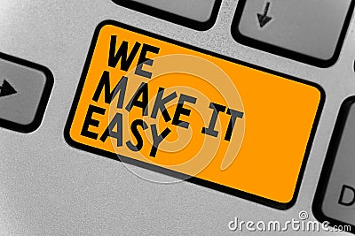 Word writing text We Make It Easy. Business concept for Offering solutions alternatives make an easier job ideas Keyboard orange k Stock Photo