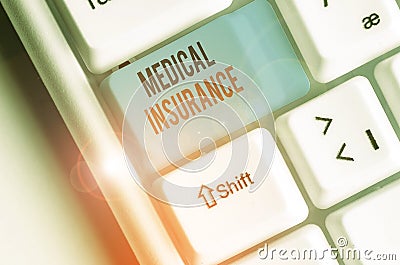 Word writing text Medical Insurance. Business concept for reimburse the insured for expenses incurred from illness Stock Photo