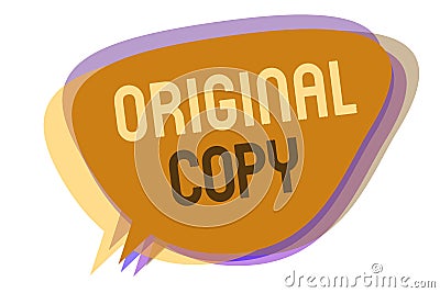 Word writing text Original Copy. Business concept for Main Script Unprinted Branded Patented Master List Speech bubble idea messag Stock Photo