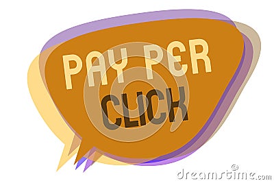 Word writing text Pay Per Click. Business concept for Internet Advertising Model Search Engine marketing Strategy Speech bubble id Stock Photo