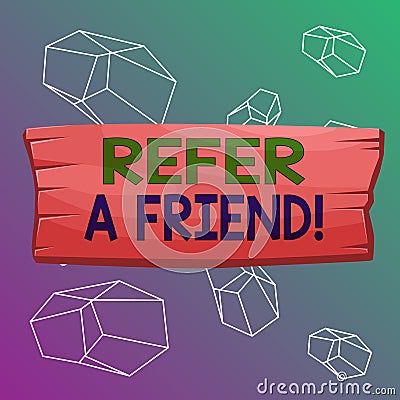 Word writing text Refer A Friend. Business concept for direct someone to another or send him something like gift Plank wooden Stock Photo