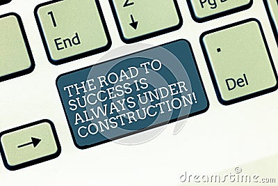 Word writing text The Road To Success Is Always Under Construction. Business concept for In continuous improvement Stock Photo