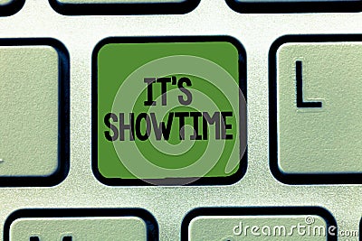 Word writing text It s is Showtime. Business concept for Scheduled actual time at which a show or something begins Stock Photo