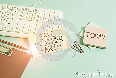 Word writing text Save Mother Earth. Business concept for doing small actions prevent wasting water heat energy Paper Stock Photo