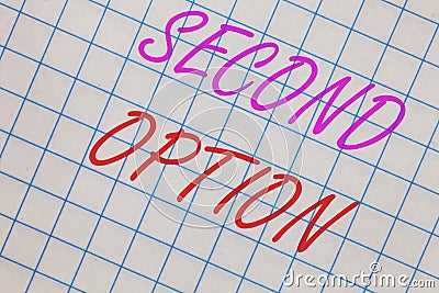 Word writing text Second Option. Business concept for Next Fiddle Not a priority Next Alternative Opportunity Notebook squared pag Stock Photo