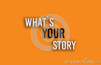 A word writing text showing concept of WHAT`S YOUR STORY Stock Photo