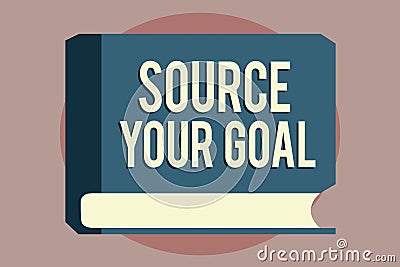 Word writing text Source Your Goal. Business concept for work on your dreams and determine how to do that Set list Stock Photo