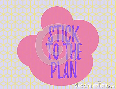 Word writing text Stick To The Plan. Business concept for To adhere to some plan and not deviate from it Follow Seamless Stock Photo