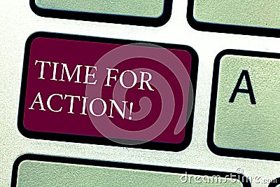 Word writing text Time For Action. Business concept for Do not sit idle take initiative get work done duly Keyboard key Stock Photo