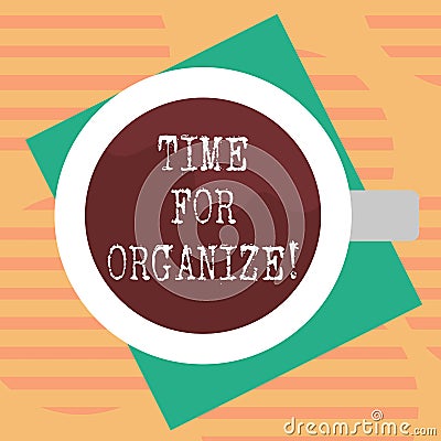 Word writing text Time For Organize. Business concept for make arrangements or preparations for event or activity Top Stock Photo