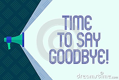 Word writing text Time To Say Goodbye. Business concept for Separation Moment Leaving Breakup Farewell Wishes Ending. Stock Photo