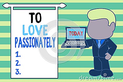 Word writing text To Love Passionately. Business concept for Strong feeling for someone or something else Affection Stock Photo