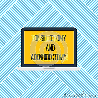 Word writing text Tonsillectomy And Adenoidectomy. Business concept for Procedure in removing tonsil and adenoid Laptop Stock Photo