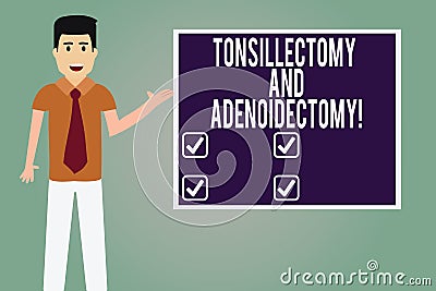 Word writing text Tonsillectomy And Adenoidectomy. Business concept for Procedure in removing tonsil and adenoid Man with Tie Stock Photo