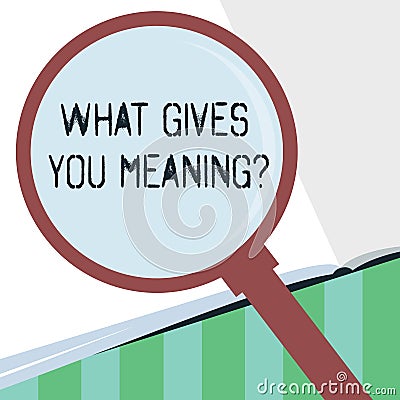 Word writing text What Gives You Meaning question. Business concept for your purpose or intentions in life Stock Photo