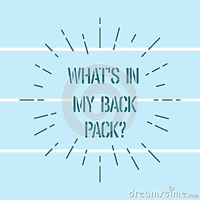 Word writing text What S Is In My Back Pack. Business concept for Things that are inside your school or travel bag Thin Beam Lines Stock Photo