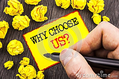 Word, writing, text Why Choose Us Question. Business concept for Reason Of Choice Customer Satisfaction Advantage written By Man Stock Photo