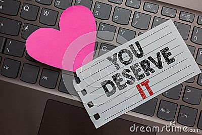 Word writing text You Deserve It. Business concept for Reward for something well done Deserve Recognition award Ashy computer keyb Stock Photo