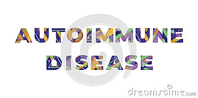 Autoimmune Disease Concept Retro Colorful Word Art Illustration Vector Illustration