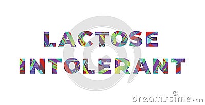 Lactose Intolerant Concept Retro Colorful Word Art Illustration Vector Illustration