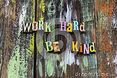 Work hard be kind nice help people courage Stock Photo