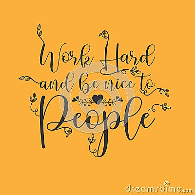 Work Hard and be nice to People Vector Illustration