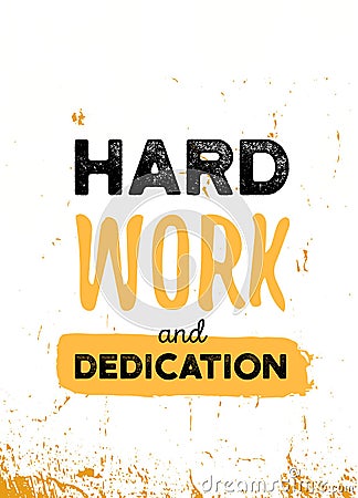 Work hard and Dedication quote in hipster style on dark background. Grunge vector illustration. Abstract typography Vector Illustration