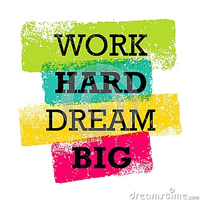 Work Hard Dream Big Creative Motivation Quote. Bright Brush Vector Typography Banner Print Concept Vector Illustration