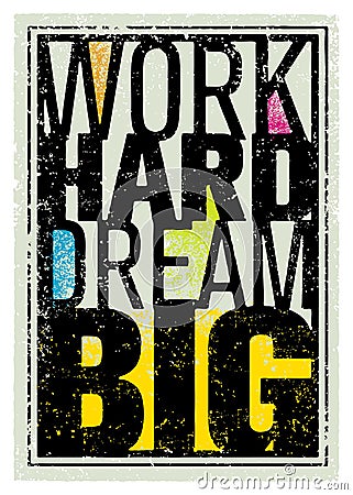 Work Hard Dream Big Creative Motivation Quote. Bright Brush Vector Typography Banner Print Concept Vector Illustration