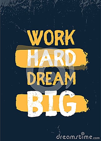 Work hard Dream Big quote in hipster style on dark background. Grunge vector illustration. Abstract typography Vector Illustration