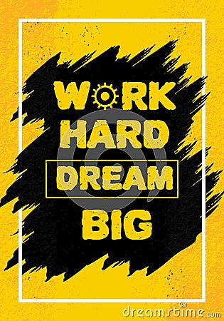 Work hard dream big vector. Motivational quote poster. Positive and success words for motivation, Working and dreaming theme to Vector Illustration
