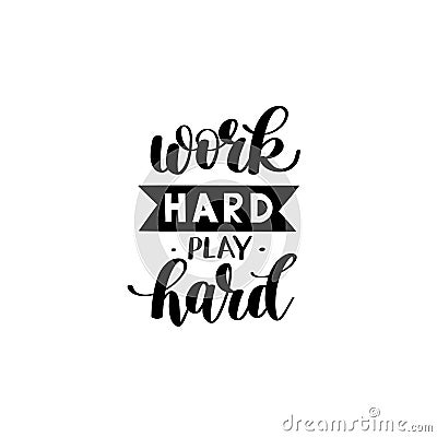 Work Hard Play Hard. Motivational Quote Vector Illustration