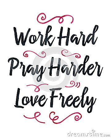 Work Hard Pray Harder Love Freely Stock Photo