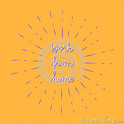 Work from home hand lettering with sunburst lines Vector Illustration