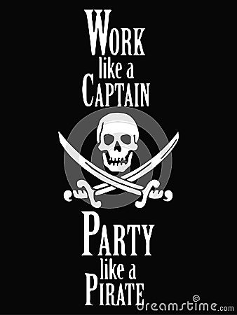 Work like a captain, party like a pirate. Lettering. Vector hand drawn motivational and inspirational quote Vector Illustration