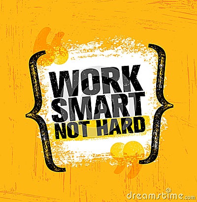 Work Smart Not Hard. Inspiring Creative Motivation Quote Poster Template. Vector Typography Banner Design Vector Illustration