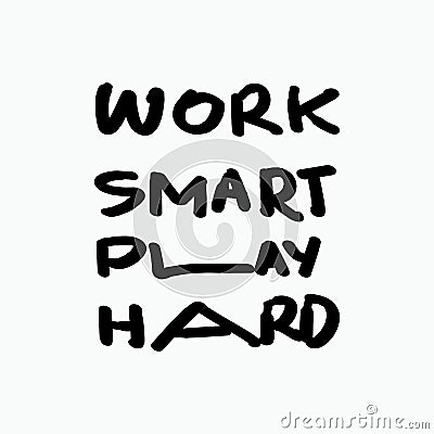 Work smart play hard text hand drawing lettering vector illustration Vector Illustration