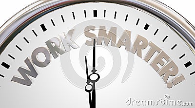 Work Smarter Clock Save Time Efficiency Words 3d Illustration Stock Photo