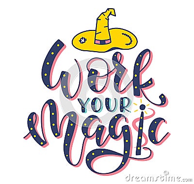 Work your magic colored calligraphy, vector illustration. Vector Illustration