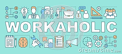 Workaholic word concepts banner. Work addiction. Business management. Working overtime. Presentation, website. Isolated Vector Illustration