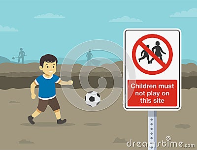 Workplace golden safety rule. Male kid playing with ball. Children must not play on this site warning sign close-up view. Vector Illustration