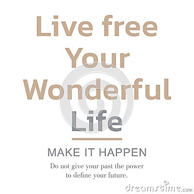 Live free your wonderful life Vector Illustration