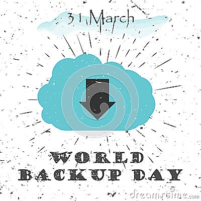 World Backup day concept with cloud protect data service icon and Lettering Typography with burst on a Old Textured Vector Illustration