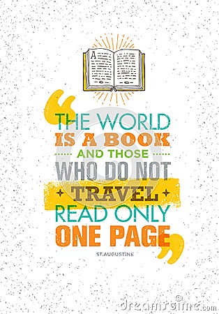 The World Is A Book And Those Who Do Not Travel Read Only One Page. Inspiring Adventure Motivation Quote. Vector Illustration