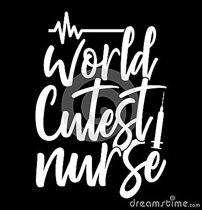 world cutest nurse typography t shirt design Vector Illustration
