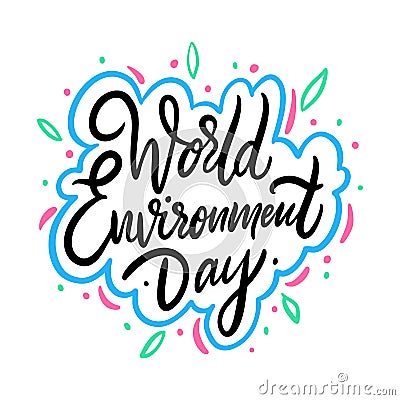 World Environment Day. Hand drawn vector lettering. Holiday phrase. Vector Illustration