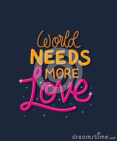 World needs more love lettering vector design Vector Illustration
