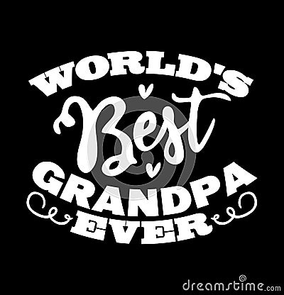 world's best grandpa ever shirt calligraphy style design grandpa gift daddy lover fathers day shirt Vector Illustration