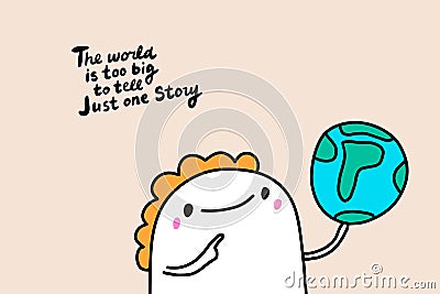 The world is too big to tell just one story hand drawn vector illustration with man holding earth Cartoon Illustration