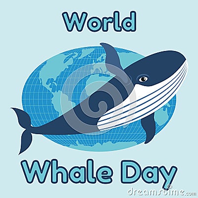 World Whale Day emblem, card or banner. Cute blue whale on the background of the globe. Vector illustration Vector Illustration